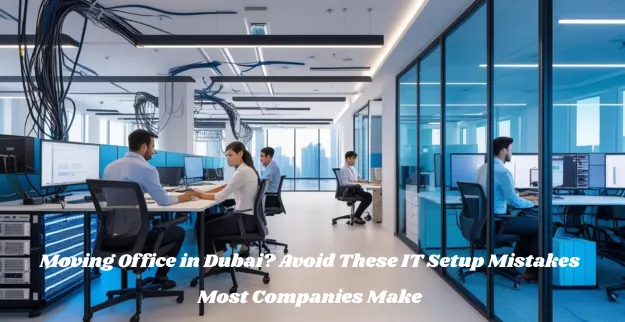Moving Office in Dubai?